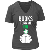 Books Turn me on - V-Neck - Gifts For Reading Addicts