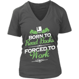 Born to read books forced to work V-neck - Gifts For Reading Addicts