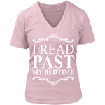 I read past my bed time - V-neck - Gifts For Reading Addicts