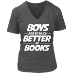 Boys are so much better in books V-neck - Gifts For Reading Addicts