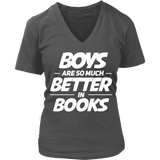 Boys are so much better in books V-neck - Gifts For Reading Addicts