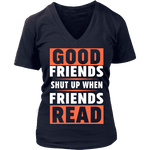 Good friends shut up - Gifts For Reading Addicts