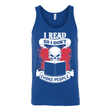 I read so i dont choke people Unisex Tank - Gifts For Reading Addicts