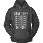 Drink Coffee, Read books, Take naps Hoodie - Gifts For Reading Addicts