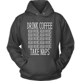 Drink Coffee, Read books, Take naps Hoodie - Gifts For Reading Addicts