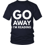 Go away I'm reading Unisex T-shirt - Gifts For Reading Addicts