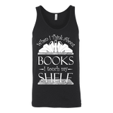 When I think about books I touch my Shelf, Unisex Tank Top - Gifts For Reading Addicts