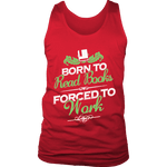 Born to read books forced to work Mens Tank - Gifts For Reading Addicts