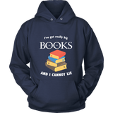 I've Got really Big Books Hoodie - Gifts For Reading Addicts