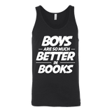 Boys are so much better in books Unisex Tank - Gifts For Reading Addicts