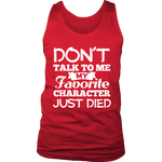 Don't talk to me my favorite character just died Mens Tank - Gifts For Reading Addicts