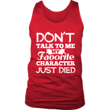 Don't talk to me my favorite character just died Mens Tank - Gifts For Reading Addicts