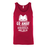 Go away, I'm reading Unisex Tank - Gifts For Reading Addicts