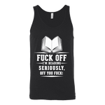 Fuck off I'm reading Unisex Tank - Gifts For Reading Addicts