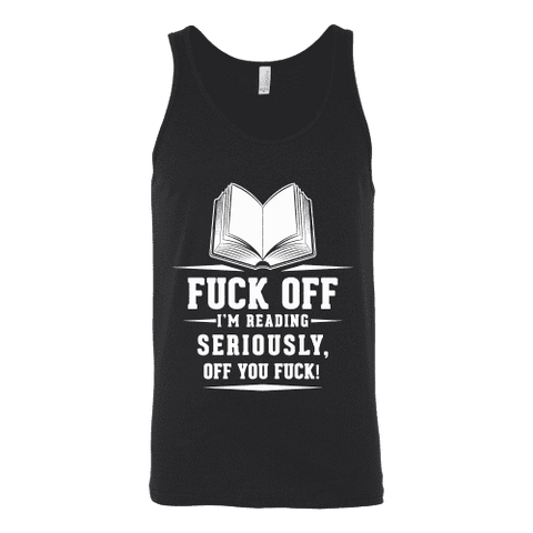 Fuck off I'm reading Unisex Tank - Gifts For Reading Addicts