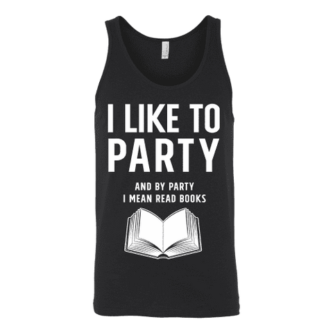 I like to party, and by party i mean READ Unisex Tank Top - Gifts For Reading Addicts