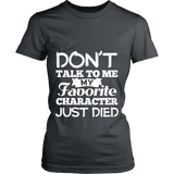 Don't talk to me my favorite character just died Fitted T-shirt - Gifts For Reading Addicts