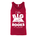 I like big books and i cannot lie Unisex Tank - Gifts For Reading Addicts