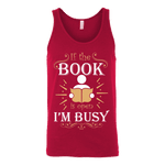 If The Book is Open I'm Busy Unisex Tank - Gifts For Reading Addicts