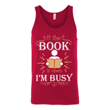 If The Book is Open I'm Busy Unisex Tank - Gifts For Reading Addicts