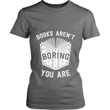 Books aren't boring, you are Fitted T-shirt - Gifts For Reading Addicts