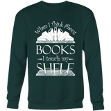When I think about books I touch my Shelf, Sweatshirt - Gifts For Reading Addicts