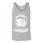 I dont have insomnia I'm suffering from Librocubicularism, Unisex Tank Top - Gifts For Reading Addicts