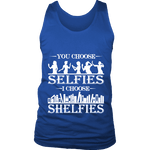 You Choose Selfies, I Choose Shelfies Mens Tank Top - Gifts For Reading Addicts