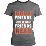 Good friends Shut up - Gifts For Reading Addicts