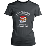 I Didn't Choose The Book Life Fitted T-shirt - Gifts For Reading Addicts