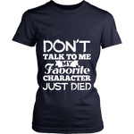 Don't talk to me my favorite character just died Fitted T-shirt - Gifts For Reading Addicts