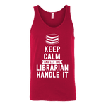 Keep calm and let the librarian handle it Unisex Tank Top - Gifts For Reading Addicts