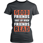 Good friends Shut up - Gifts For Reading Addicts