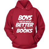 Boys are so much better in books Hoodie - Gifts For Reading Addicts