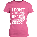 I dont always read ... Ohh wait - Gifts For Reading Addicts