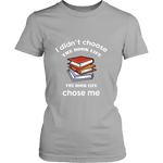 I Didn't Choose The Book Life Fitted T-shirt - Gifts For Reading Addicts