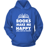 Books make me happy Hoodie - Gifts For Reading Addicts