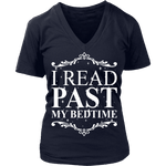 I read past my bed time - V-neck - Gifts For Reading Addicts