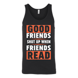 Good friends shut up when friends are reading Unisex Tank - Gifts For Reading Addicts