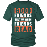 Good friends shut up - Gifts For Reading Addicts