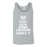 Keep calm and let the librarian handle it Unisex Tank Top - Gifts For Reading Addicts