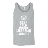 Keep calm and let the librarian handle it Unisex Tank Top - Gifts For Reading Addicts