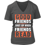 Good friends shut up - Gifts For Reading Addicts