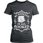 My weekend is all booked Fitted T-shirt - Gifts For Reading Addicts