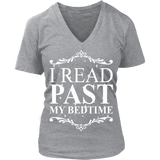 I read past my bed time - V-neck - Gifts For Reading Addicts