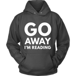 Go away I'm reading Hoodie - Gifts For Reading Addicts