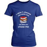 I Didn't Choose The Book Life Fitted T-shirt - Gifts For Reading Addicts