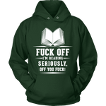 Fuck off I'm reading Hoodie - Gifts For Reading Addicts