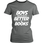 Boys are so much better in books Fitted T-shirt - Gifts For Reading Addicts