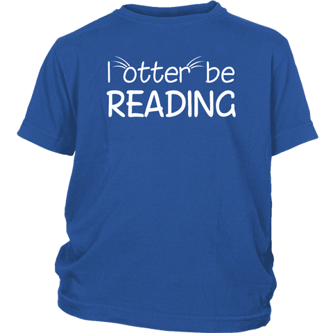 "I otter be reading"YOUTH SHIRT - Gifts For Reading Addicts